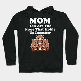 Mom You Are The Piece That Holds Us Together Gift for Mom Hoodie